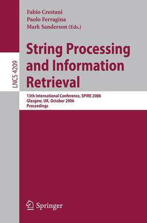 String Processing and Information Retrieval: 13th International Conference, SPIRE 2006, Glasgow, UK, October 1113, 2006, Procee,Used