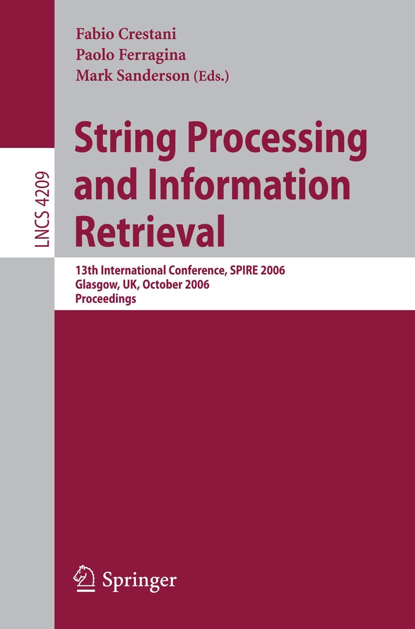 String Processing and Information Retrieval: 13th International Conference, SPIRE 2006, Glasgow, UK, October 1113, 2006, Procee,Used