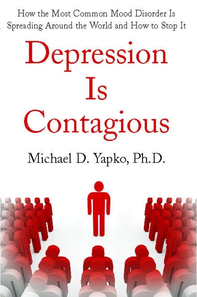 Depression Is Contagious: How the Most Common Mood Disorder Is Spreading Around the World and How to Stop It,Used