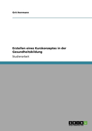 Erstellen Eines Kurskonzeptes In Der Gesundheitsbildung (German Edition),Used