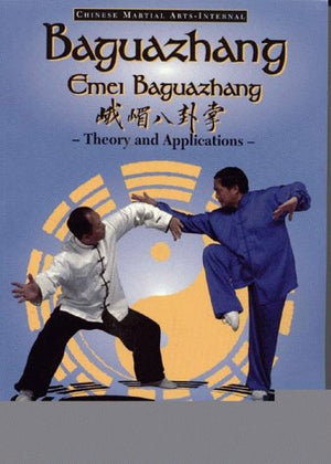 Baguazhang: Emei Baguazhang Theory And Applications (Chinese Internal Martial Arts)