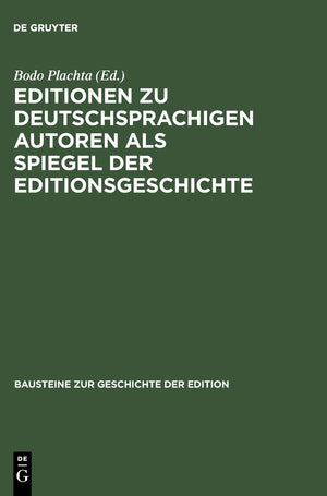Editionen zu deutschsprachigen Autoren als Spiegel der Editionsgeschichte (Bausteine zur Geschichte der Edition, 2) (German Edit,New