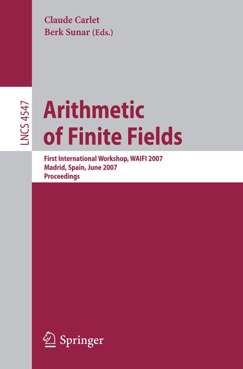 Arithmetic of Finite Fields: First International Workshop, WAIFI 2007, Madrid, Spain, June 2122, 2007, Proceedings (Lecture Not,Used