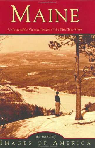 Maine: Unforgettable Vintage Images of the Pine Tree State,Used