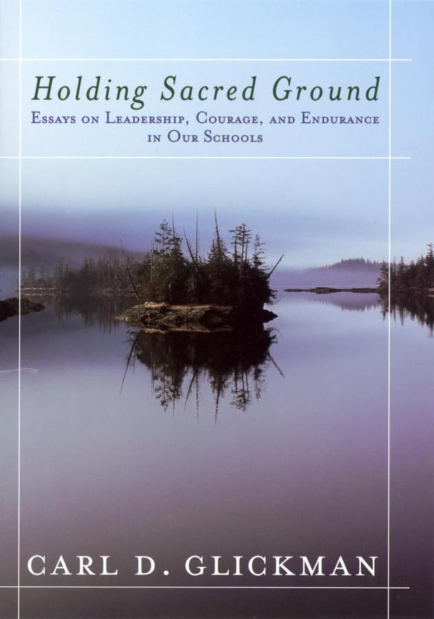 Holding Sacred Ground: Essays on Leadership, Courage, and Endurance in Our Schools,Used