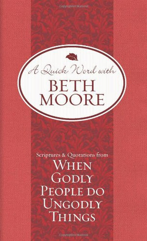 Scriptures And Quotations From When Godly People Do Ungodly Things (A Quick Word With Beth Moore),Used