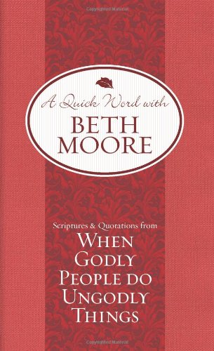 Scriptures And Quotations From When Godly People Do Ungodly Things (A Quick Word With Beth Moore),Used