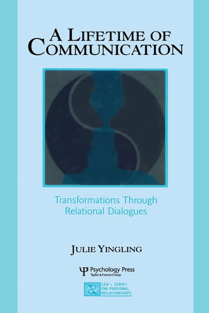 A Lifetime Of Communication: Transformations Through Relational Dialogues (Lea'S Series On Personal Relationships),Used