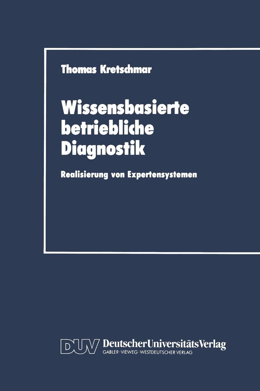 Wissensbasierte betriebliche Diagnostik: Realisierung von Expertensystemen (DUV Wirtschaftswissenschaft) (German Edition),Used