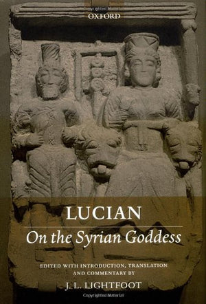 Lucian: On The Syrian Goddess,New