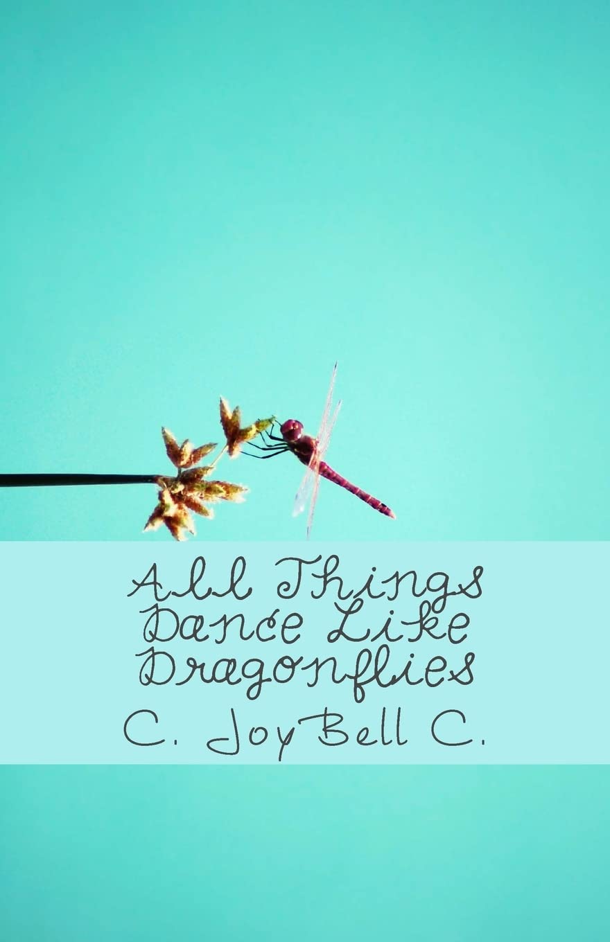 All Things Dance Like Dragonflies: Transmundane Poetry Designed For Every Ordinary Day.,Used