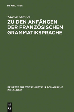 Zu den Anfngen der franzsischen Grammatiksprache: Textausgaben und Wortschatzstudien (Beihefte zur Zeitschrift fr romanische Phi,Used