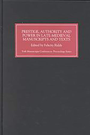 Prestige, Authority and Power in Late Medieval Manuscripts and Texts (York Manuscripts Conference) (Volume 4),Used