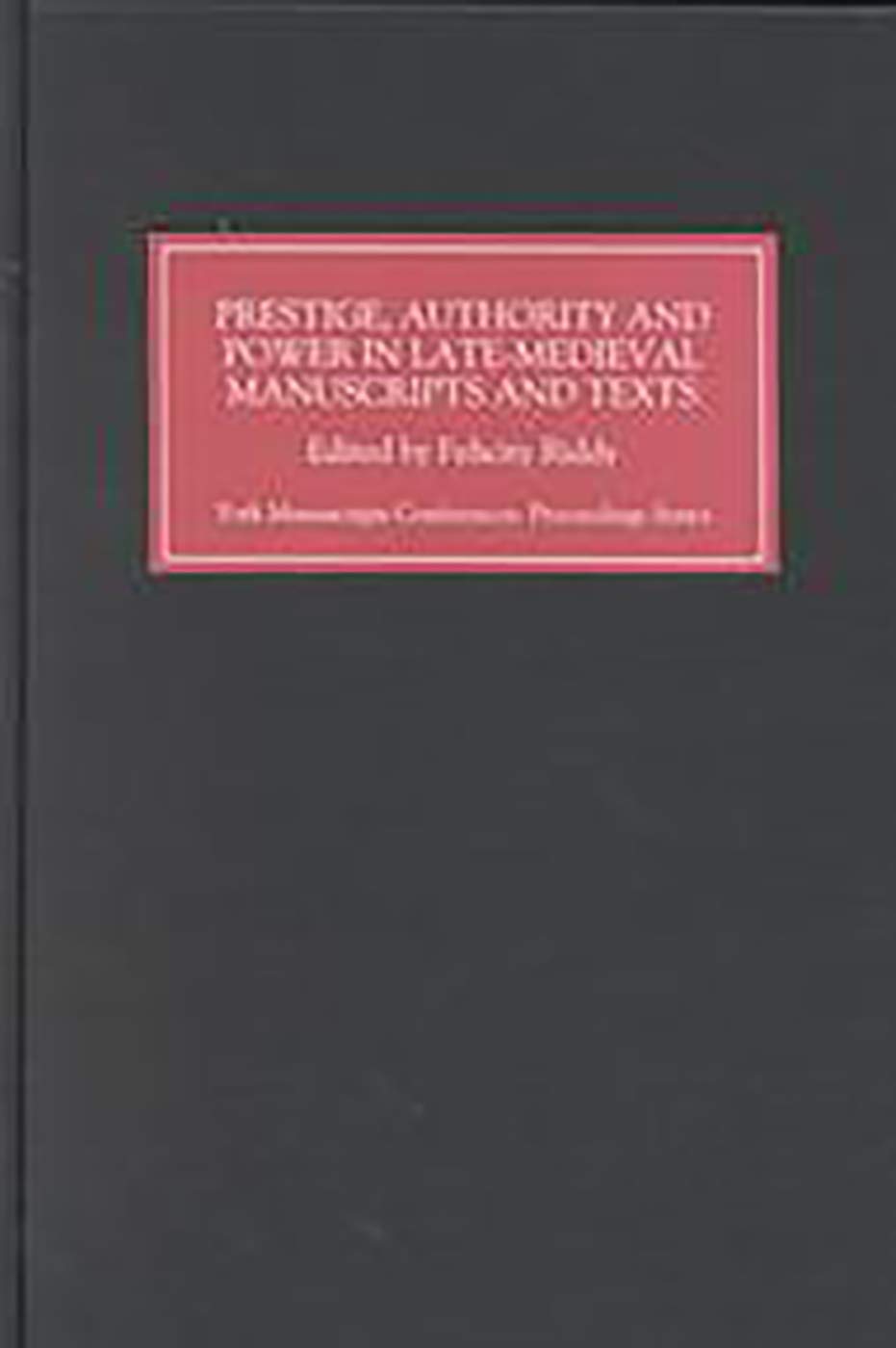 Prestige, Authority and Power in Late Medieval Manuscripts and Texts (York Manuscripts Conference) (Volume 4),Used