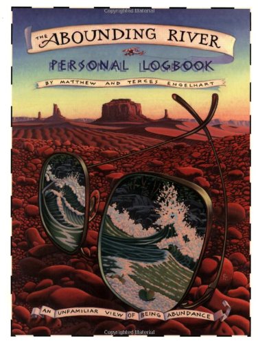 The Abounding River Personal Logbook: An Unfamiliar View Of Being Abundance