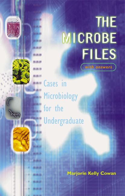 The Microbe Files: Cases in Microbiology for the Undergraduate (with answers),New