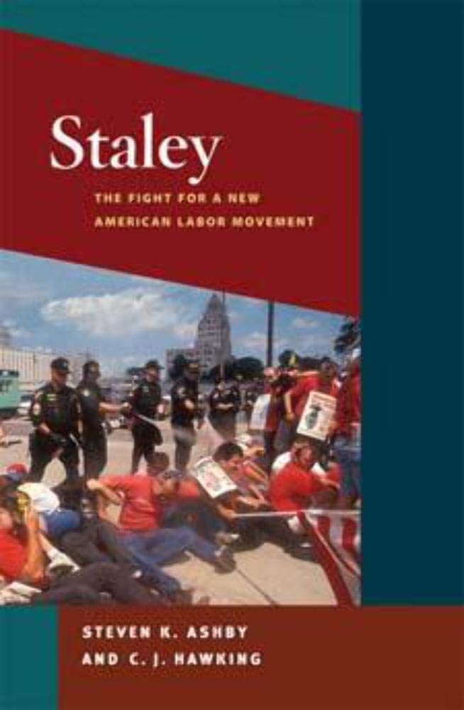 Staley: The Fight for a New American Labor Movement (Working Class in American History),Used