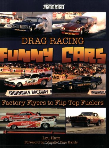 Drag Racing Funny Cars: Factory Flyers to Fliptop Fuelers (A Photo Gallery),Used