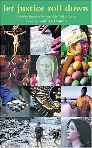Let Justice Roll Down: A Worship Resource for Lent, Holy Week, and Easter,Used