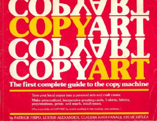 Copyart: The First Complete Guide To The Copy Machine,Used