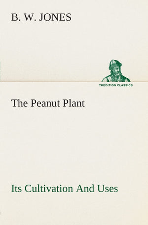 The Peanut Plant Its Cultivation And Uses,Used