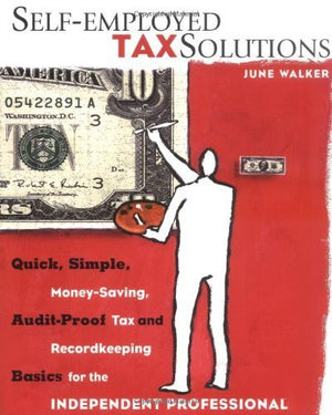 Selfemployed Tax Solutions: Quick, Simple, MoneySaving, AuditProof Tax and Recordkeeping Basics for the Independent Professio,Used