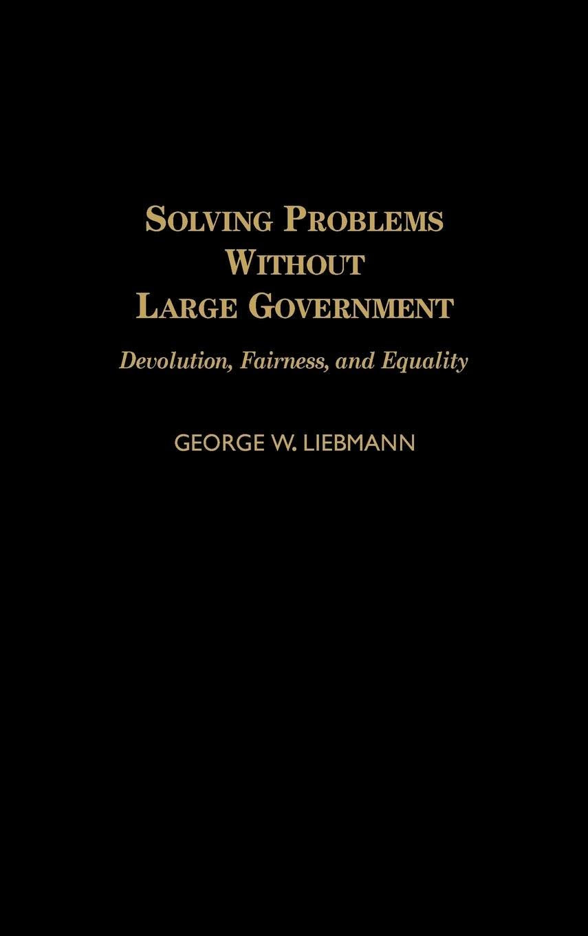 Solving Problems Without Large Government: Devolution, Fairness, and Equality,New