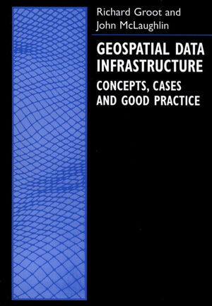 Geospatial Data Infrastructure : Concepts, Cases, and Good Practice (Spatial Information Systems (Cloth)),Used
