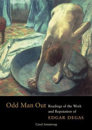 Odd Man Out: Readings Of The Work And Reputation Of Edgar Degas (Texts & Documents),New