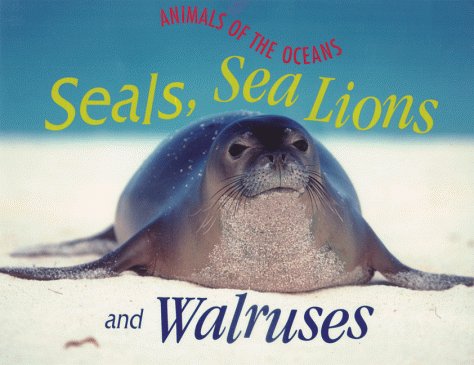 Seals, Sea Lions, and Walruses (Animals of the Oceans),Used