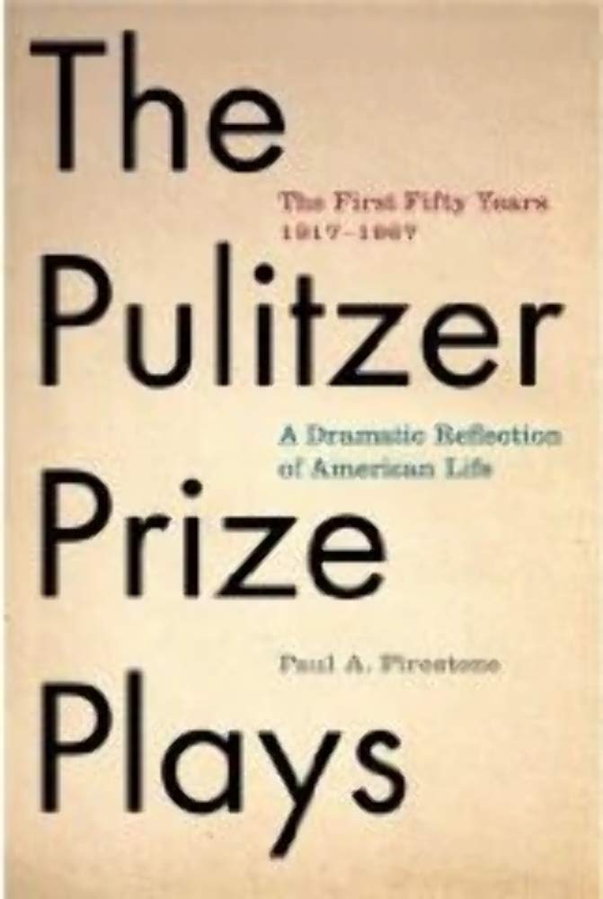 Pulitzer Prize Plays: The First Fifty Years 19171967, A Dramatic Reflection of American Life,Used