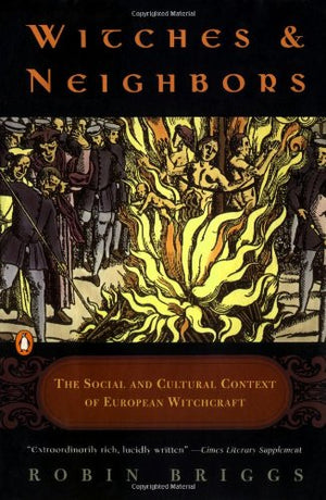 Witches And Neighbors: The Social And Cultural Context Of European Witchcraft,Used
