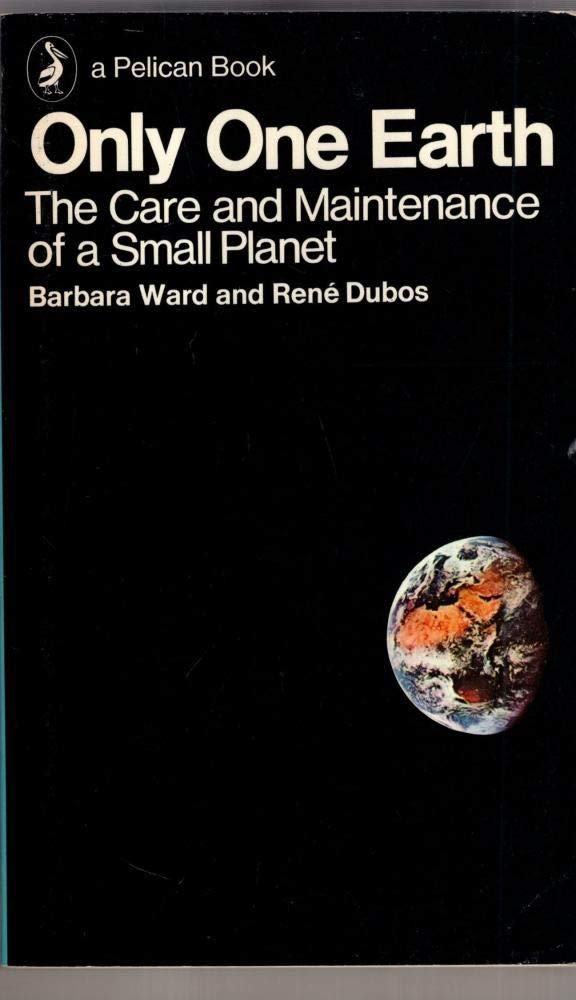 Only one Earth: The care and maintenance of a small planet: an unofficial report commissioned by the SecretaryGeneral of the Un,Used