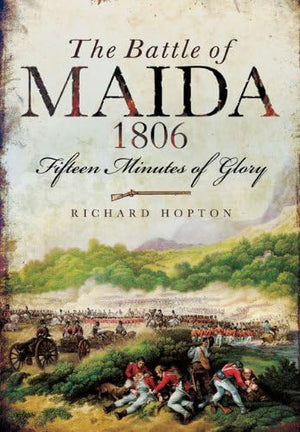 The Battle of Maida 1806: Fifteen Minutes of Glory,Used