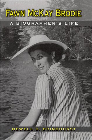 Fawn McKay Brodie: A Biographer's Life,New