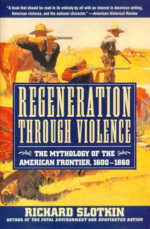 Regeneration Through Violence: The Mythology of the American Frontier, 16001860,Used