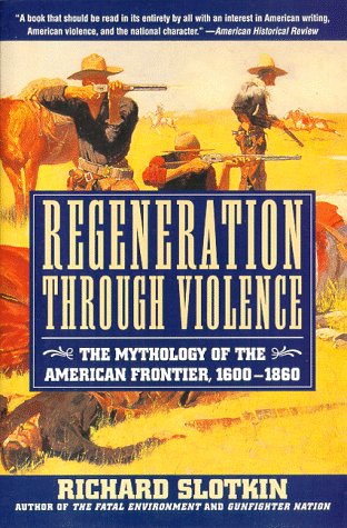 Regeneration Through Violence: The Mythology of the American Frontier, 16001860,Used