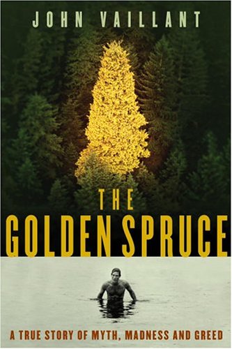 The Golden Spruce: A True Story Of Myth, Madness And Greed,New