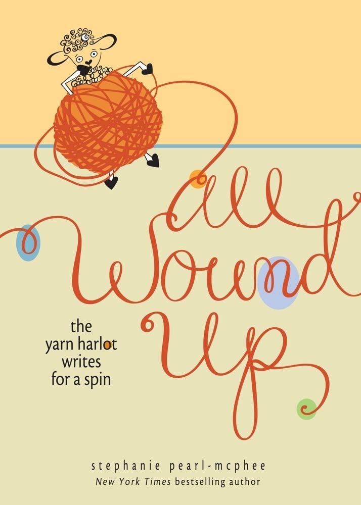 All Wound Up: The Yarn Harlot Writes for a Spin,New