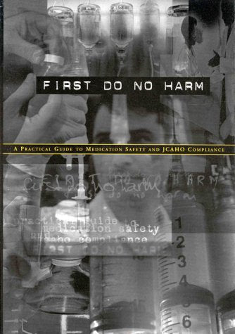 First Do No Harm: A Practical Guide to Medication Safety and,Used