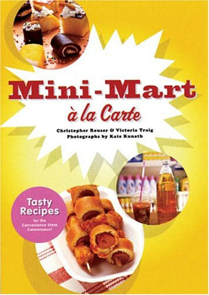 MiniMart a la Carte: Tasty Recipes for the Convenience Store Connoisseur