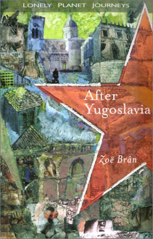 After Yugoslavia (Lonely Planet Journeys),Used