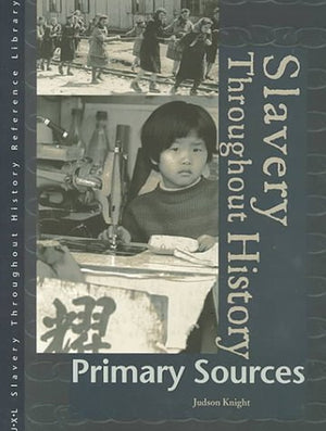 Slavery Throughout History Reference Library: Primary Sources