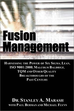 Fusion Management: Harnessing the Power of Six Sigma, Lean, ISO 9001:2000, Malcolm Baldrige, TQM and Other Quality Breakthroughs,Used