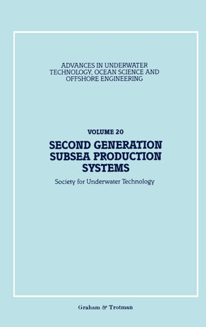 Second Generation Subsea Production Systems (Advances in Underwater Technology, Ocean Science and Offshore Engineering, 20),New