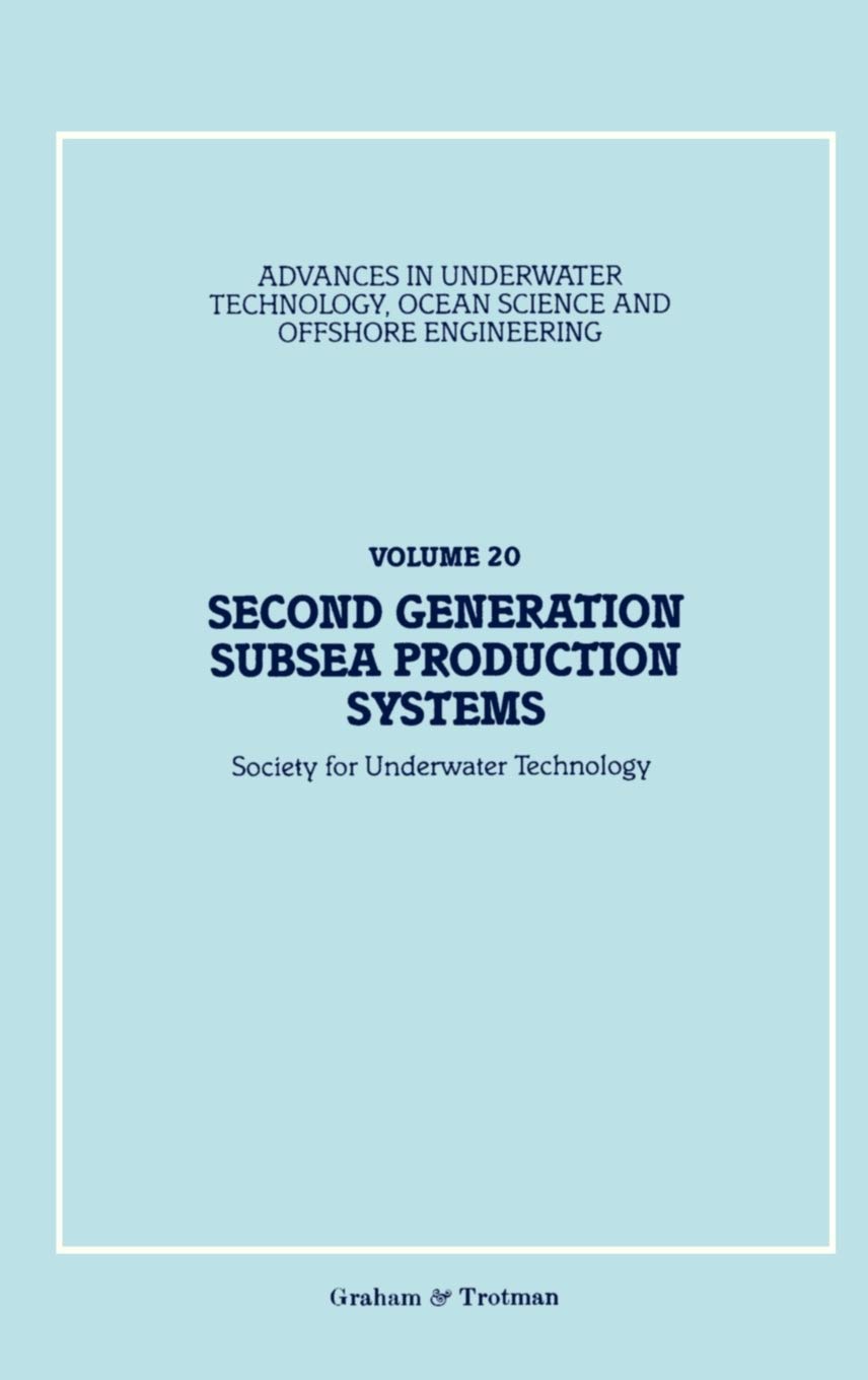Second Generation Subsea Production Systems (Advances in Underwater Technology, Ocean Science and Offshore Engineering, 20),New