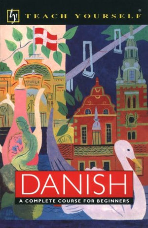 Teach Yourself Danish: A Complete Course For Beginners,New