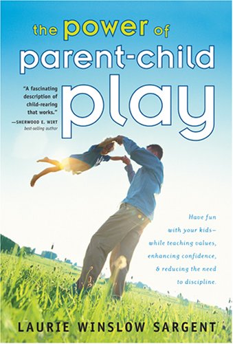The Power of ParentChild Play: Fitting Fun into Your Family and Why It's So ....,Used