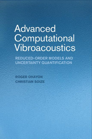 Advanced Computational Vibroacoustics: ReducedOrder Models and Uncertainty Quantification,Used
