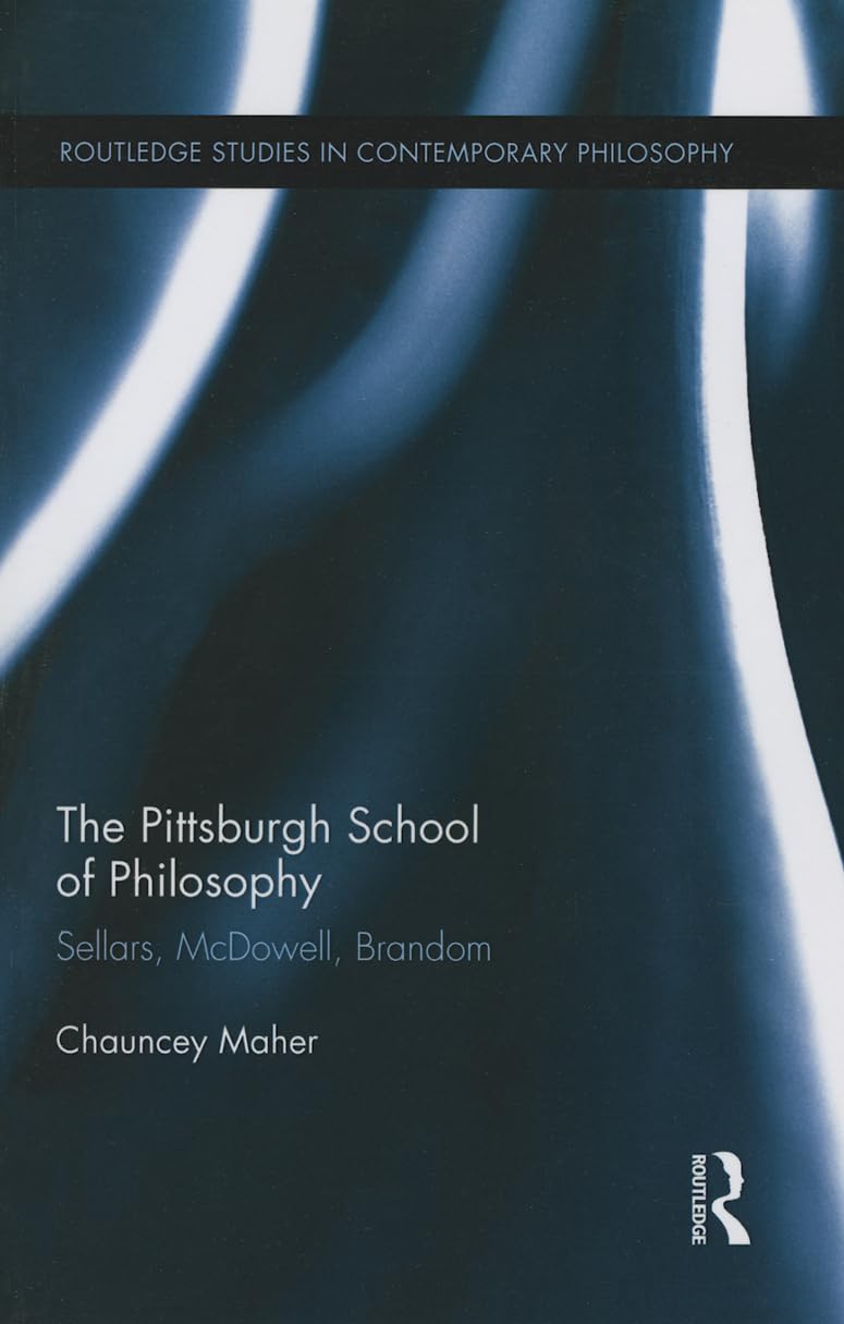 The Pittsburgh School of Philosophy (Routledge Studies in Contemporary Philosophy),Used